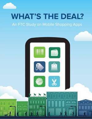 What's the Deal? an Ftc Study on Mobile Shopping Apps de Federal Trade Commission