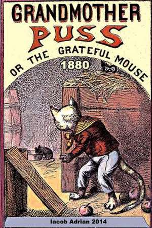 Grandmother Puss or the Grateful Mouse 1880 de Iacob Adrian