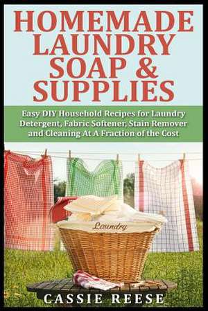 Homemade Laundry Soap & Supplies de Cassie Reese