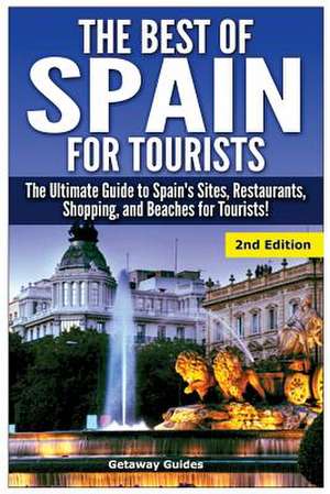 The Best of Spain for Tourists de Getaway Guides