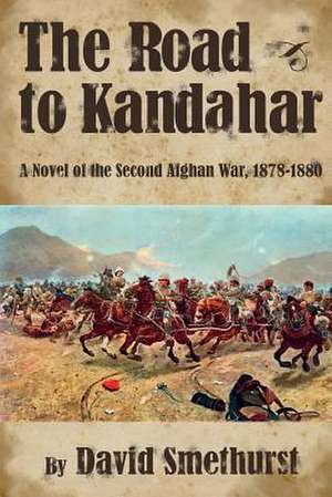 The Road to Kandahar de David Philip Smethurst