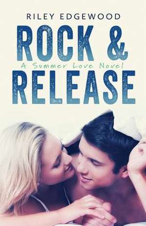 Rock & Release de Riley Edgewood