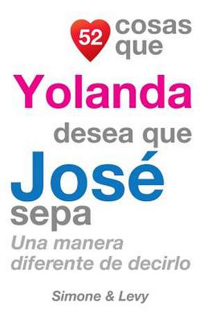 52 Cosas Que Yolanda Desea Que Jose Sepa de J. L. Leyva