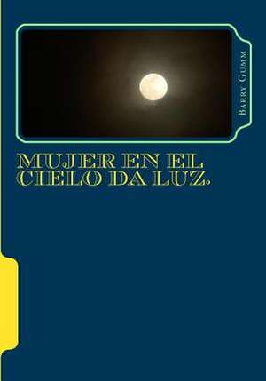 Mujer En El Cielo Da Luz. de Ps Barry Gumm