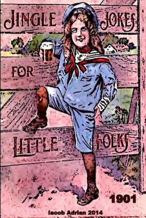 Jingle Jokes for Little Folks 1901 de Iacob Adrian