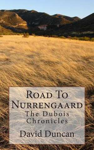 Road to Nurrengaard de David J. Duncan