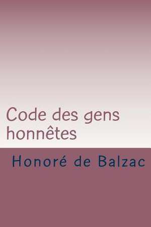 Code Des Gens Honnetes de Honore De Balzac