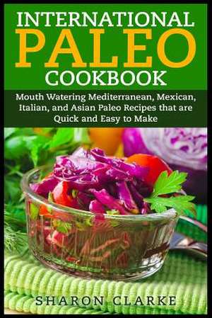 International Paleo Cookbook de Sharon Clarke