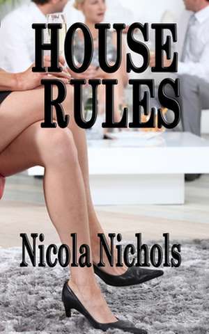 House Rules de Nicola Nichols