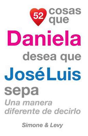 52 Cosas Que Daniela Desea Que Jose Luis Sepa de J. L. Leyva