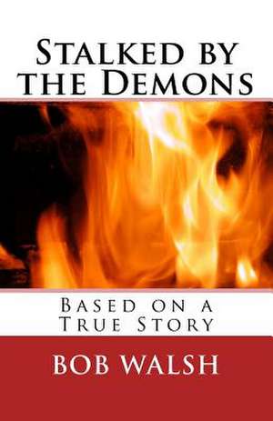 Stalked by the Demons de Bob Walsh