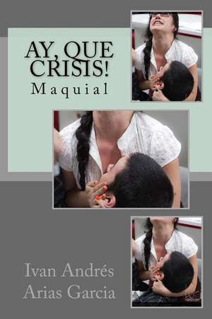 Ay, Que Crisis! de Ivan Andres Arias Garcia