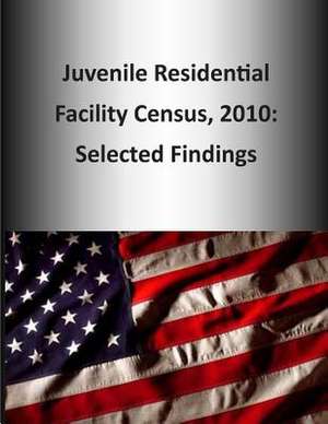 Juvenile Residential Facility Census, 2010 de U. S. Department Of Justice