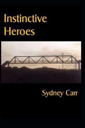 Instinctive Heroes de MR Sydney Carr