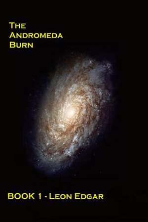 The Andromeda Burn de MR Leon Edgar Oldbury