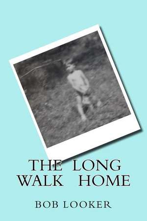 The Long Walk Home de Bob Looker