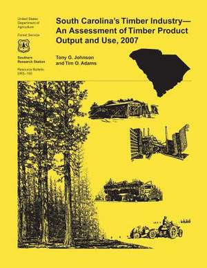 South Carolina's Timber Industry- An Assessment of Timber Product Output and Use, 2007 de Johnson