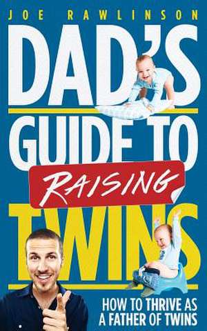 Dad's Guide to Raising Twins de Joe Rawlinson