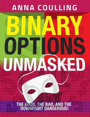 Binary Options Unmasked de Mrs Anna Coulling