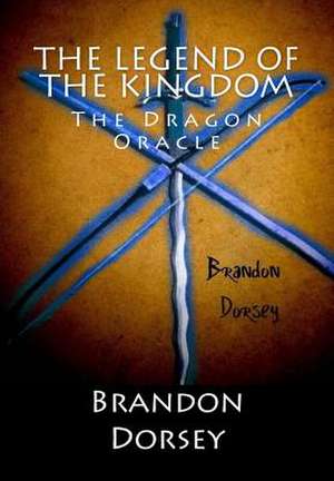 The Legend of the Kingdom de Brandon D. Dorsey