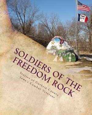 Soldiers of the Freedom Rock de Brick R. Imerman