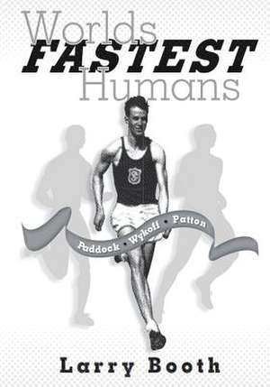 Worlds Fastest Humans de Larry Booth