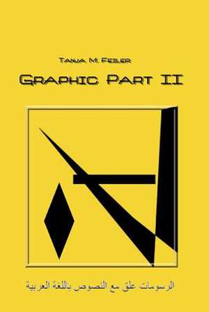 Graphic Part II de T. Tanja M. Feiler F.