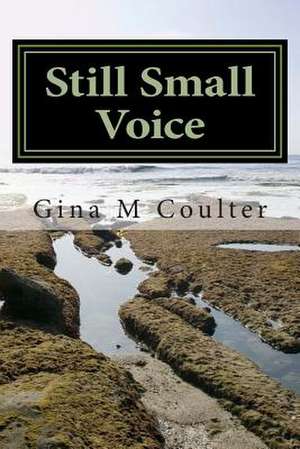 Still Small Voice de Gina M. Coulter