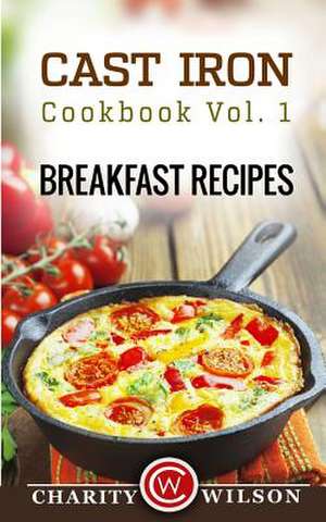 Cast Iron Cookbook de Charity Wilson