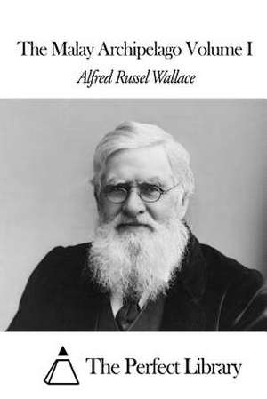 The Malay Archipelago Volume I de Alfred Russel Wallace