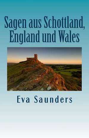 Sagen Aus Schottland, England Und Wales de Eva Saunders