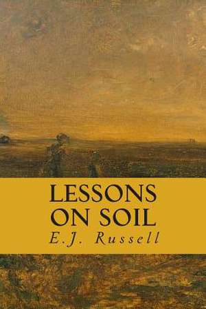 Lessons on Soil de E. J. Russell