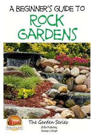 A Beginner's Guide to Rock Gardens de Dueep J. Singh