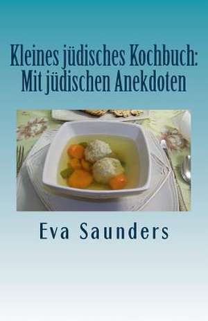 Kleines Juedisches Kochbuch de Eva Saunders