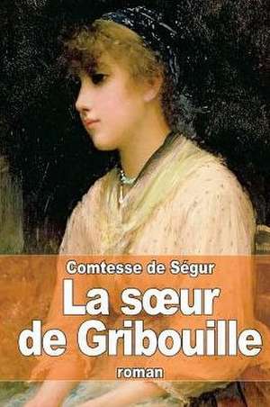 La S Ur de Gribouille de La Comtesse De Segur