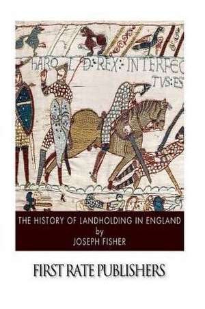 The History of Landholding in England de Joseph Fisher