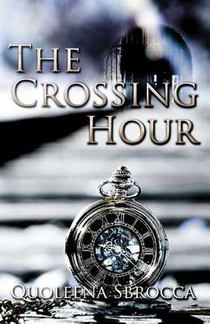 The Crossing Hour de Quoleena Sbrocca