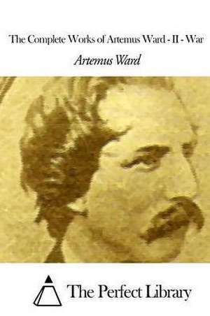 The Complete Works of Artemus Ward - II de Artemus Ward