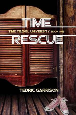 Time Rescue de Tedric Garrison