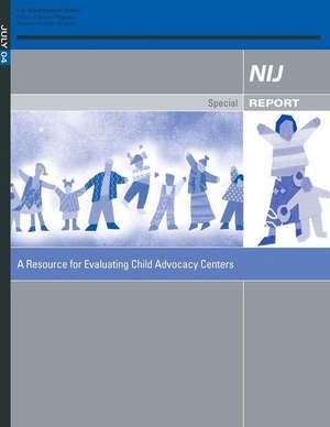 A Resource for Evaluating Child Advocacy Centers de U. S. Department Of Justice