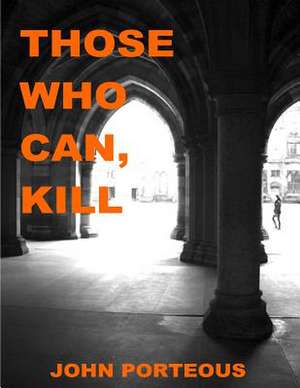 Those Who Can, Kill de John Porteous