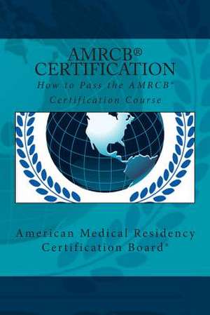 How to Pass the Amrcb Certification Course de Steven Wayne Powell MD