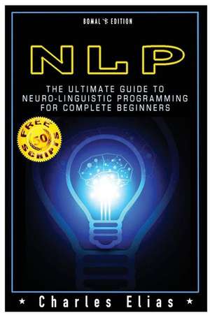 Neuro Linguistic Programming de Charles Elias