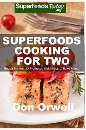 Superfoods Cooking for Two de Don Orwell