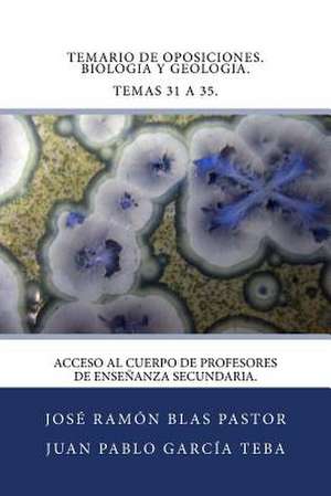 Temario de Oposiciones. Biologia y Geologia. Temas 31 a 35. de Prof Jose Ramon Blas Pastor