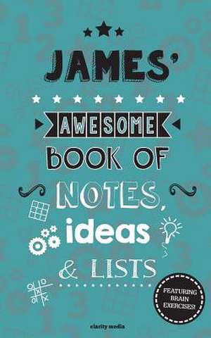 James' Awesome Book of Notes, Lists & Ideas de Clarity Media