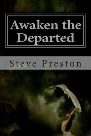 Awaken the Departed de Steve Preston