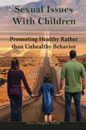 Sexual Issues with Children de Dave Ziegler Ph. D.