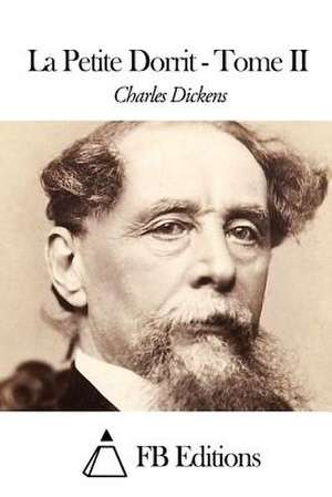 La Petite Dorrit - Tome II de Charles Dickens