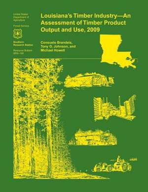 Louisiana's Timber Industry- An Assessment of Timber Product Output and Use,2009 de Brandeis